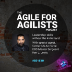 Album cover for season 1 episode 10 of the Agile for Agilists Podcast featuring a picture of guest speaker Ken L. Lewis who is a former Airforce Explosive Ordnance Disposal Master Sergeant and John Maxwell Leadership Consultant