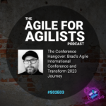 The album cover for season 2 episode 4 of the Agile for Agilists Podcast with a picture of Brad Nelson, agile coach, change agent, and conference speaker at the Agile International Conference 2023.