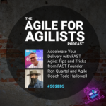 The album cover for the agile for agilists podcast Season 2 Episode 5 with a picture of Ron Quartel, the founder of FAST Agile Fluid Scaling Methodology and a picture of Todd Hallowell who is an agile coach