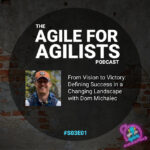 Album cover for S03E01 of the Agile for Agilists Podcast with a picture of Dom Michalec on the cover.